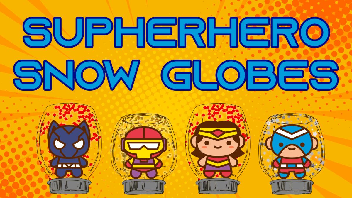 Image reads "Superhero Snow Globes" against a comic background. Four figures are inside mason jar snow globes under the title.