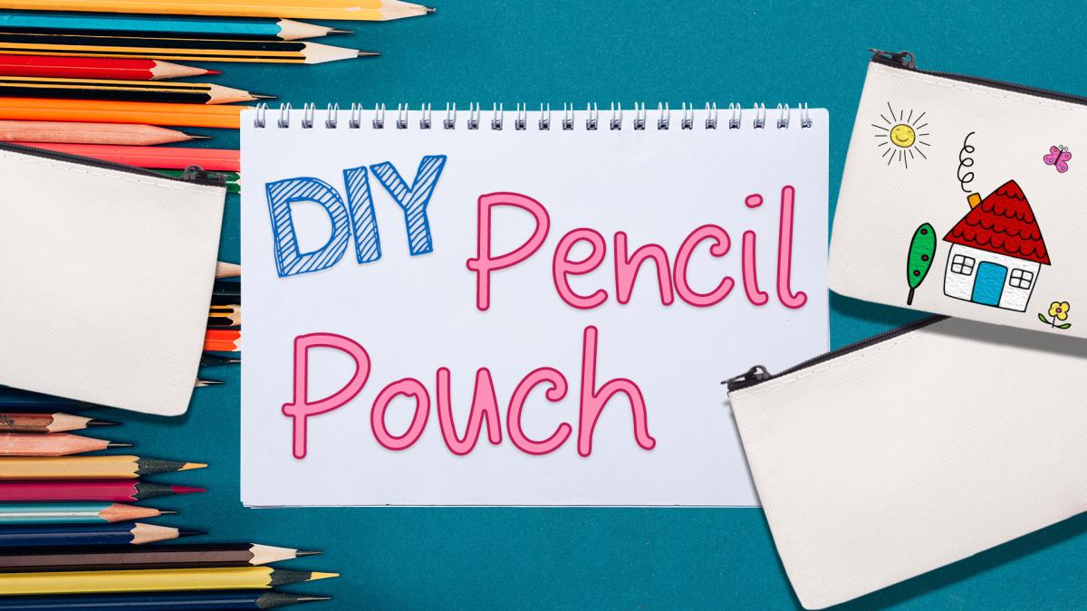 Image reads "DIY Pencil Pouch" against a blue background. Pencils and a plain pencil pouch are to the left of the title. One blank and one decorated pencil pouch are to the right of the title.