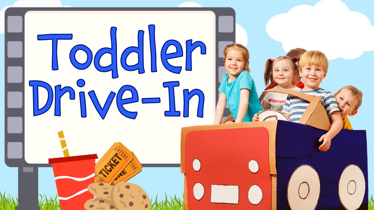 Image reads "Toddler Drive-In" against a movie screen background. A group of kids in a cardboard box car are to the right of the title. A cup, cookies, and tickets are under the title.