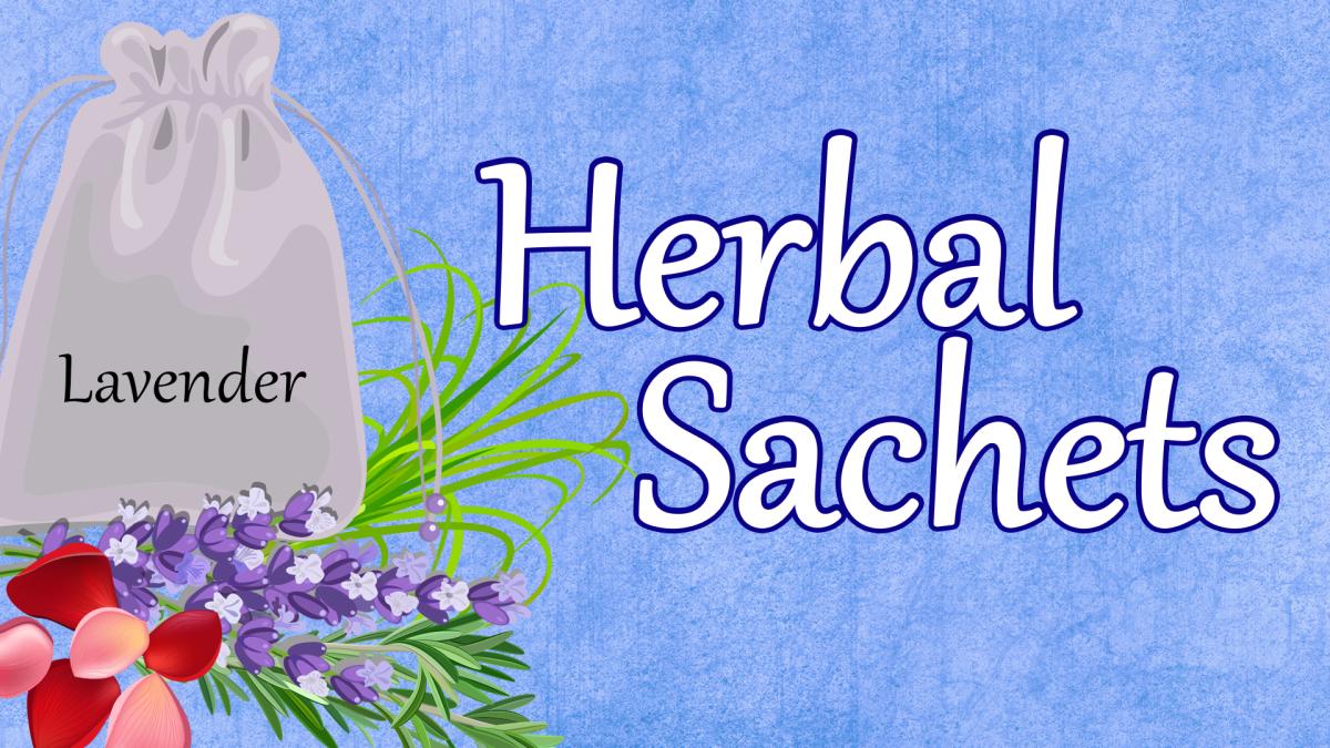 Image reads "Herbal Sachets" against a blue textured background. A sachet is to the left of the title and under the sachet are lavendar, rose petals, lemongrass, and rosemary.