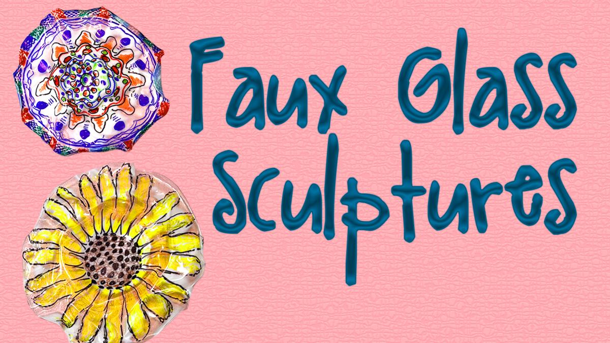 Image reads "Faux Glass Sculptures" against a pink textured background. To the left of the title are 2 faux glass sculpture examples. 