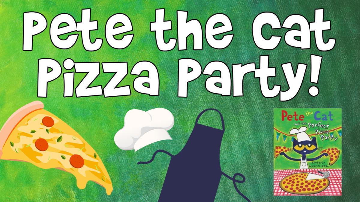 Image reads "Pete the Cat Pizza Party!" against a green textured background. Under the title is a piece of pizza, a chef hat, an apron, and the book cover for "Pete the Cat and the Perfect Pizza Party".