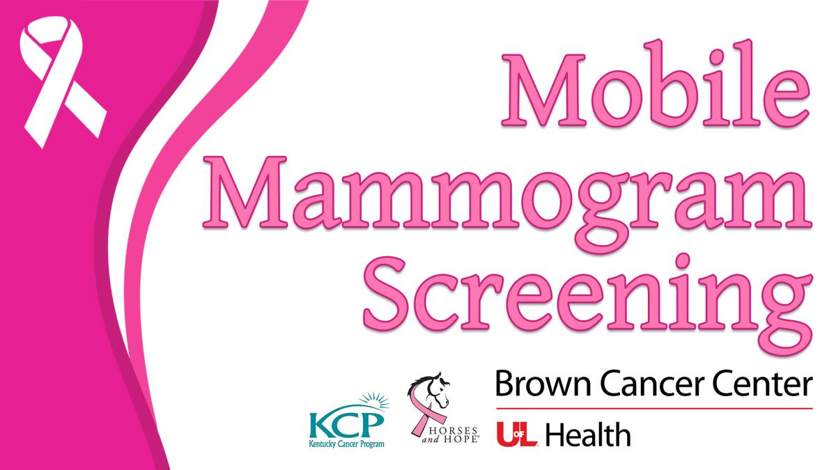 Image reads "Mobile Mammogram Screening" against a white background. To the left of the title is a multi-pink graphic with a white breast cancer ribbon at the top. Under the title are the logos for "Brown Caner Center UofL Health", "Horses and Hope", and "Kentucky Cancer Program". 