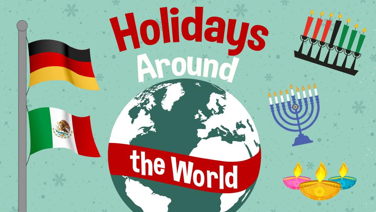 Image reads "Holidays Around the World" against a light teal snowy background. A globe is in the middle of the image. To the left of the title are the Mexican and German flags on a flagpole. To the right of the title are a menorah, a kinara, and a diwali.